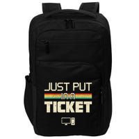 Just Put In A Ticket Fun Computer Help Desk It Tech Impact Tech Backpack