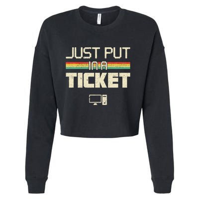 Just Put In A Ticket Fun Computer Help Desk It Tech Cropped Pullover Crew