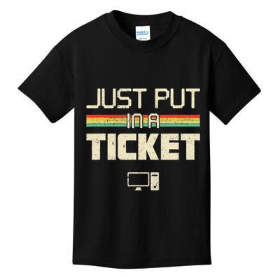 Just Put In A Ticket Fun Computer Help Desk It Tech Kids T-Shirt