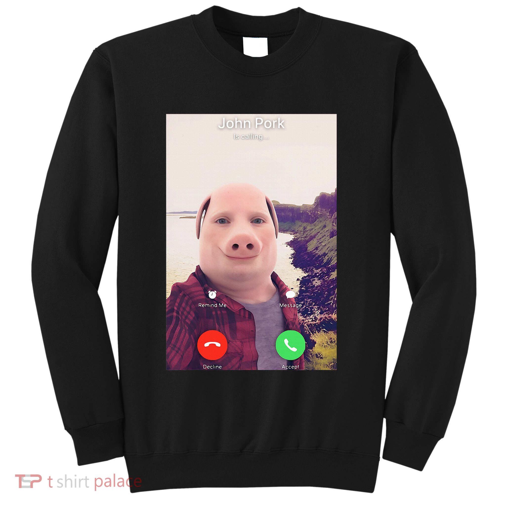 John Pork Is Calling Sweatshirt
