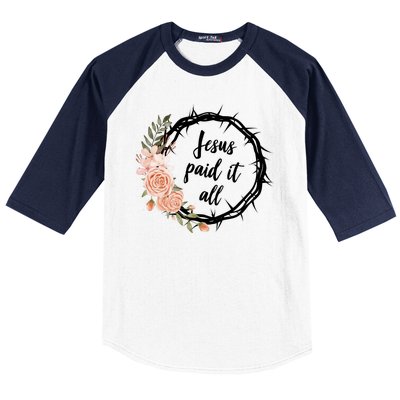 Jesus Paid It All Floral Crown Christian Baseball Sleeve Shirt