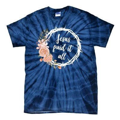 Jesus Paid It All Floral Crown Christian Tie-Dye T-Shirt