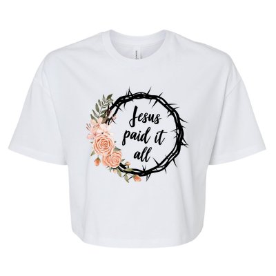 Jesus Paid It All Floral Crown Christian Bella+Canvas Jersey Crop Tee