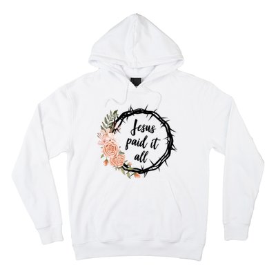 Jesus Paid It All Floral Crown Christian Hoodie