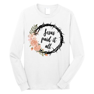Jesus Paid It All Floral Crown Christian Long Sleeve Shirt