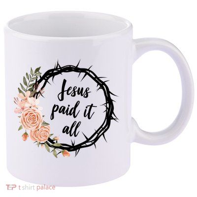 Jesus Paid It All Floral Crown Christian 11oz C Handle Ceramic Mug