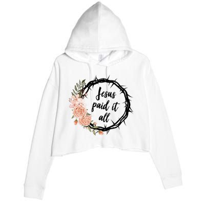 Jesus Paid It All Floral Crown Christian Crop Fleece Hoodie