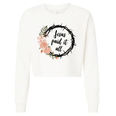 Jesus Paid It All Floral Crown Christian Cropped Pullover Crew