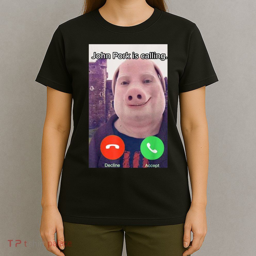 John Pork Is Calling Funny Answer Call Phone T-Shirt