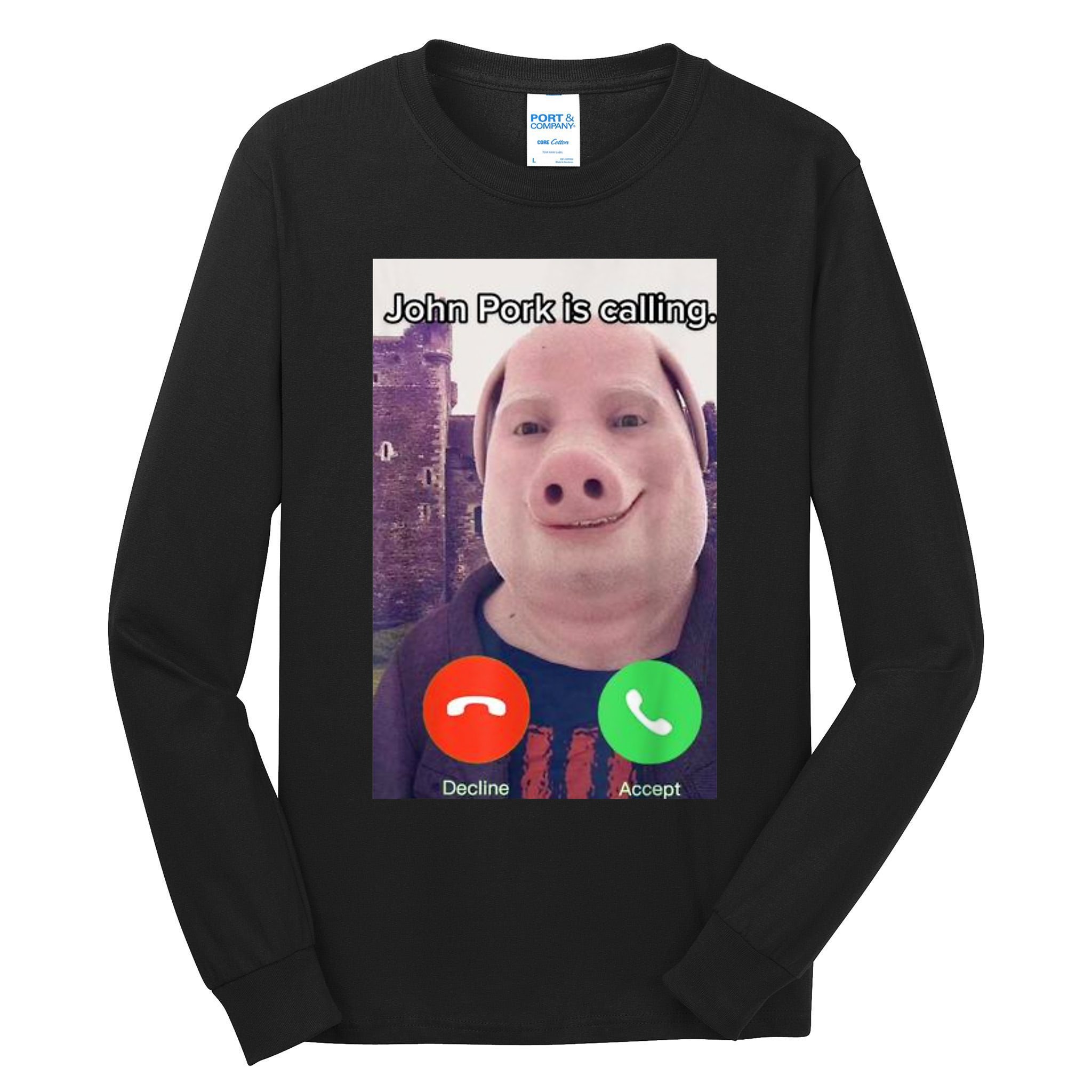 John Pork Is Calling Funny Answer Call Phone Tall Long Sleeve T-Shirt