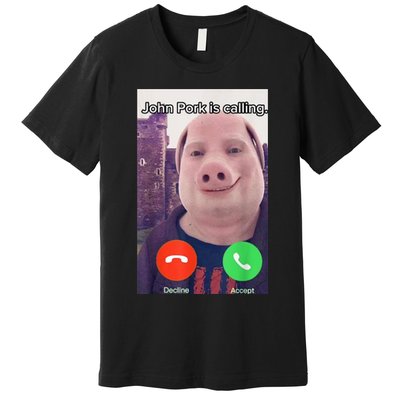John Pork Is Calling Funny Answer Call Phone Premium T-Shirt