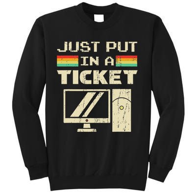 Just Put In A Ticket For Help Desk & Tech Support Sweatshirt