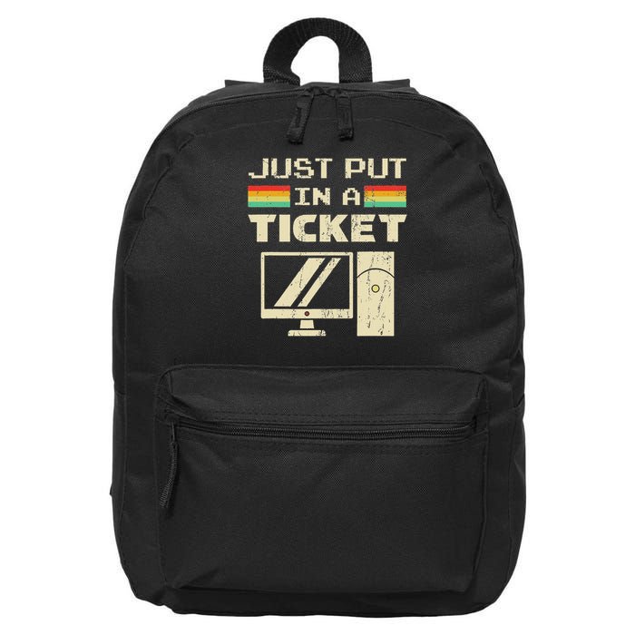 Just Put In A Ticket For Help Desk & Tech Support 16 in Basic Backpack