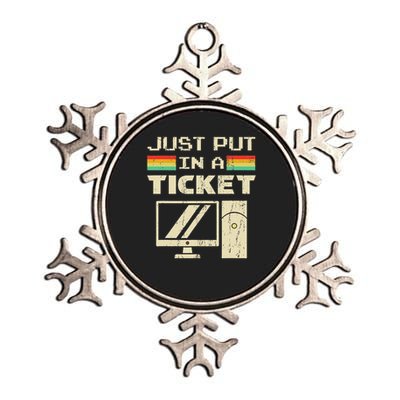 Just Put In A Ticket For Help Desk & Tech Support Metallic Star Ornament