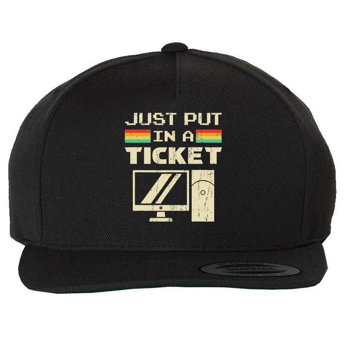 Just Put In A Ticket For Help Desk & Tech Support Wool Snapback Cap