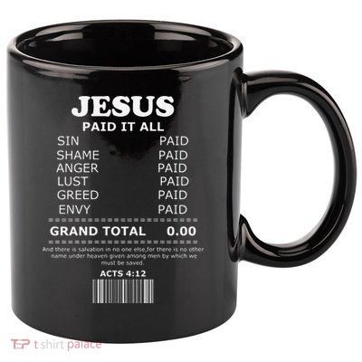 Jesus Paid It All Receipt 11oz C Handle Ceramic Mug