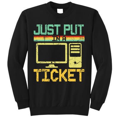 Just Put In A Ticket Fun Computer Help Desk It Tech Support Sweatshirt