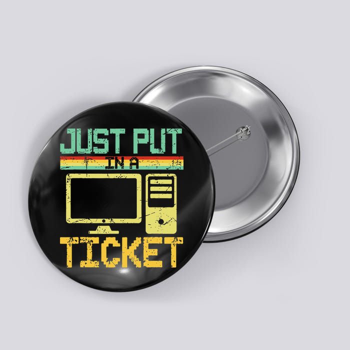Just Put In A Ticket Fun Computer Help Desk It Tech Support Button