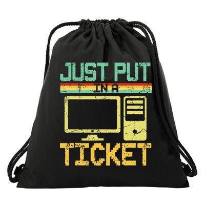 Just Put In A Ticket Fun Computer Help Desk It Tech Support Drawstring Bag