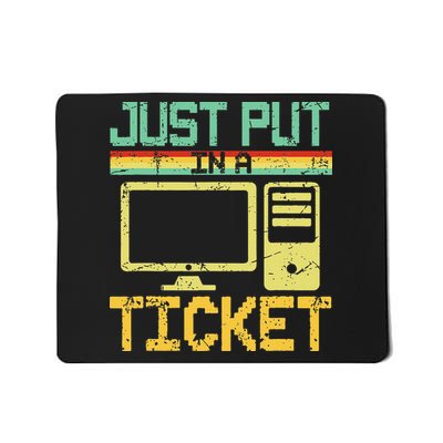 Just Put In A Ticket Fun Computer Help Desk It Tech Support Mousepad