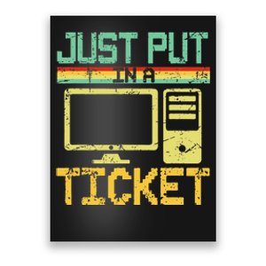 Just Put In A Ticket Fun Computer Help Desk It Tech Support Poster