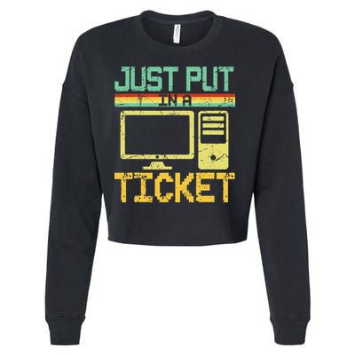Just Put In A Ticket Fun Computer Help Desk It Tech Support Cropped Pullover Crew