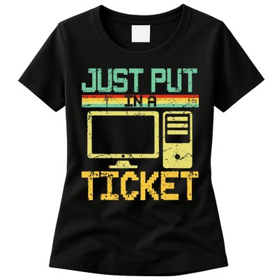 Just Put In A Ticket Fun Computer Help Desk It Tech Support Women's T-Shirt