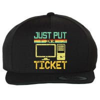 Just Put In A Ticket Fun Computer Help Desk It Tech Support Wool Snapback Cap