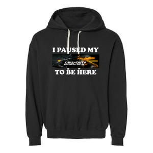 Joe Peeks I Paused My Call Of Duty Black Ops 6 To Be Here Garment-Dyed Fleece Hoodie