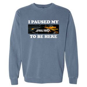 Joe Peeks I Paused My Call Of Duty Black Ops 6 To Be Here Garment-Dyed Sweatshirt