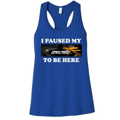 Joe Peeks I Paused My Call Of Duty Black Ops 6 To Be Here Women's Racerback Tank