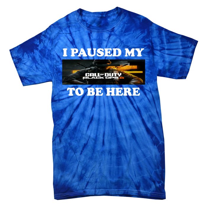 Joe Peeks I Paused My Call Of Duty Black Ops 6 To Be Here Tie-Dye T-Shirt