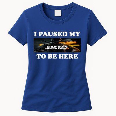 Joe Peeks I Paused My Call Of Duty Black Ops 6 To Be Here Women's T-Shirt