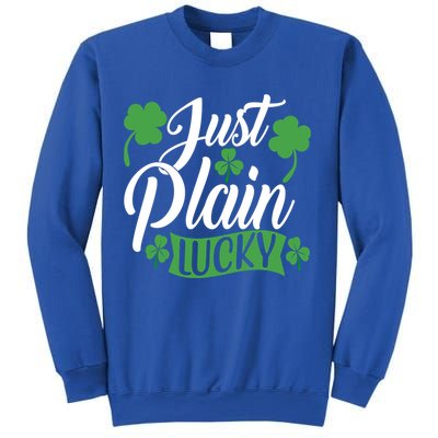 Just Plain Lucky Funny St Patrick's Feeling Lucky Irish Meme Gift Sweatshirt