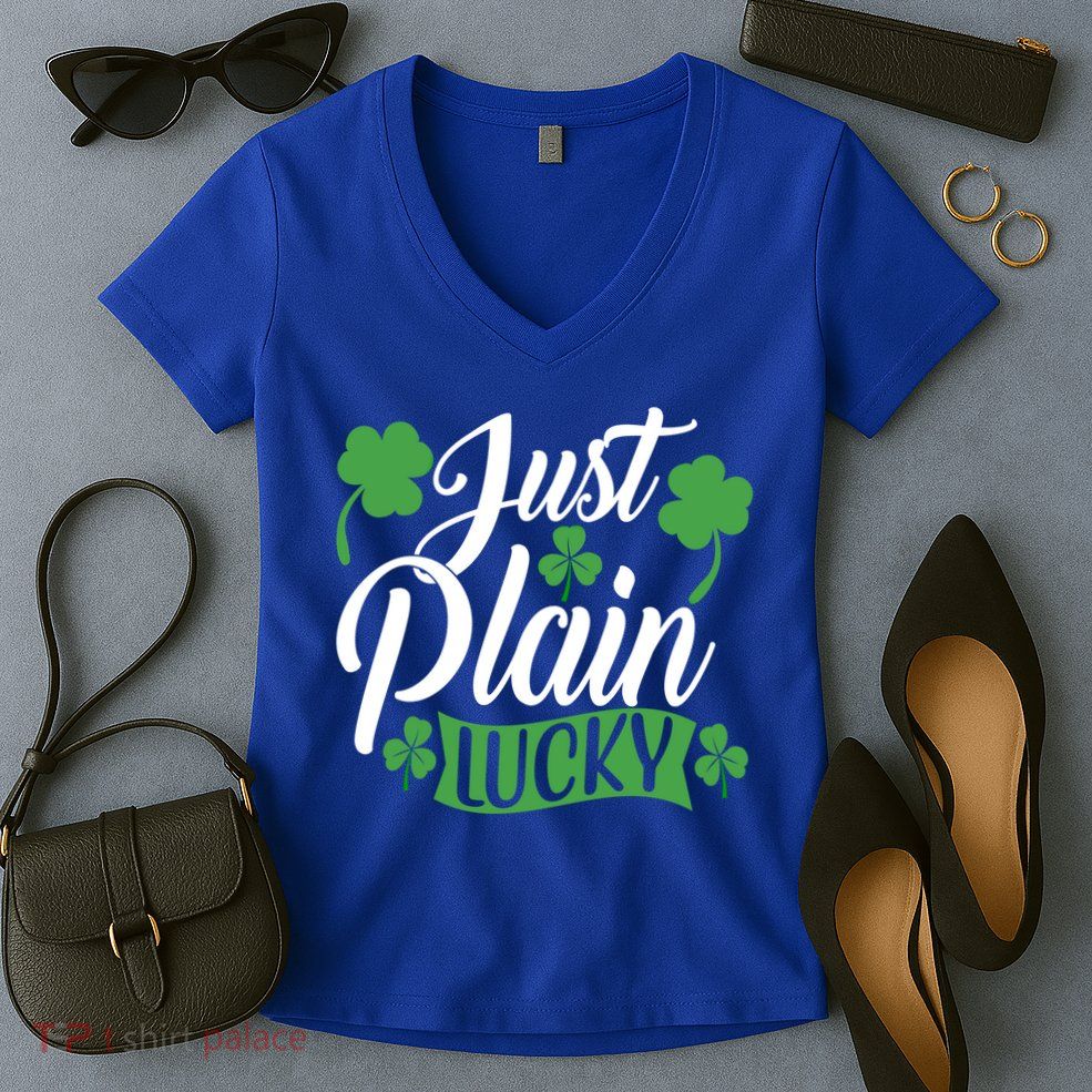 Just Plain Lucky Funny St Patrick's Feeling Lucky Irish Meme Gift Women's V-Neck T-Shirt