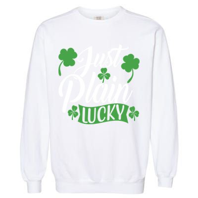 Just Plain Lucky Funny St Patrick's Feeling Lucky Irish Meme Gift Garment-Dyed Sweatshirt