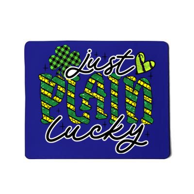 Just Plain Lucky Cool Gift Happy St Patrick Day Graphic Gift Mousepad