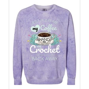 Just Pour Me My Coffee Hand Me My Crochet Colorblast Crewneck Sweatshirt