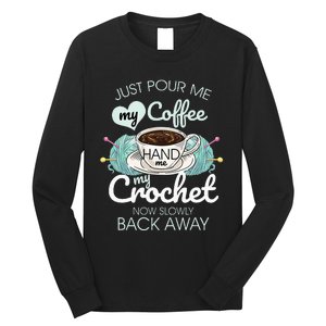 Just Pour Me My Coffee Hand Me My Crochet Long Sleeve Shirt