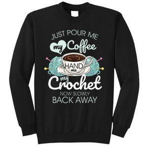 Just Pour Me My Coffee Hand Me My Crochet Sweatshirt