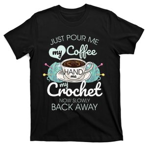 Just Pour Me My Coffee Hand Me My Crochet T-Shirt