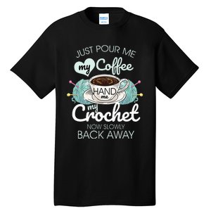 Just Pour Me My Coffee Hand Me My Crochet Tall T-Shirt