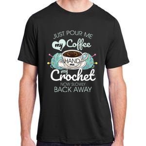 Just Pour Me My Coffee Hand Me My Crochet Adult ChromaSoft Performance T-Shirt