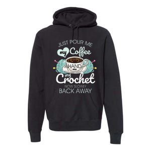 Just Pour Me My Coffee Hand Me My Crochet Premium Hoodie