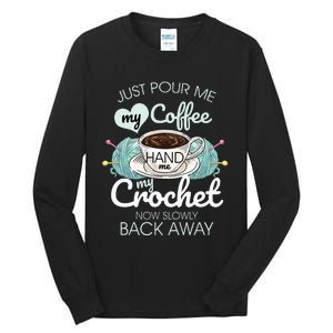 Just Pour Me My Coffee Hand Me My Crochet Tall Long Sleeve T-Shirt