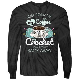 Just Pour Me My Coffee Hand Me My Crochet Tie-Dye Long Sleeve Shirt