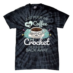 Just Pour Me My Coffee Hand Me My Crochet Tie-Dye T-Shirt