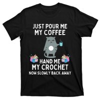 Just Pour Me My Coffee Hand Me My Crochet T-Shirt