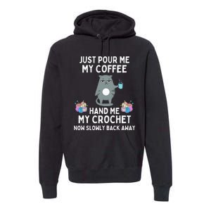 Just Pour Me My Coffee Hand Me My Crochet Premium Hoodie