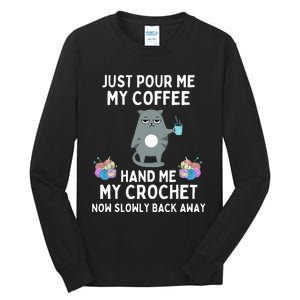 Just Pour Me My Coffee Hand Me My Crochet Tall Long Sleeve T-Shirt